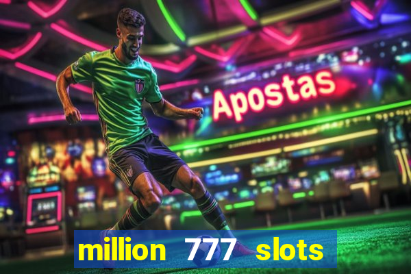 million 777 slots paga mesmo